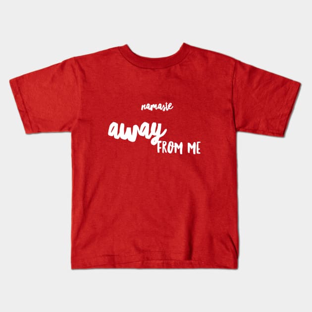 Namaste AWAY from me (white Script) Kids T-Shirt by PersianFMts